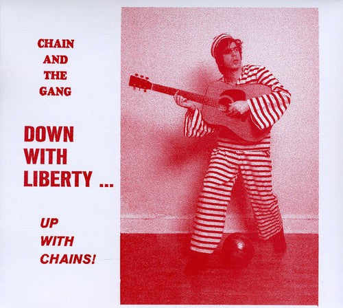 Chain & The Gang - Down With Liberty...Up With Chains! [CD]