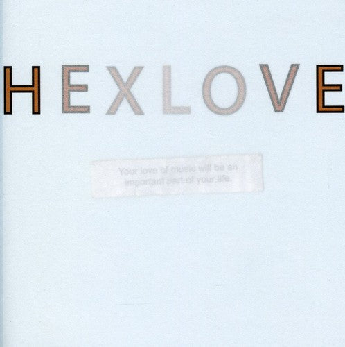 Hexlove - Your Love Of Music Will Be An Important Part Of Your Life [2 CD]