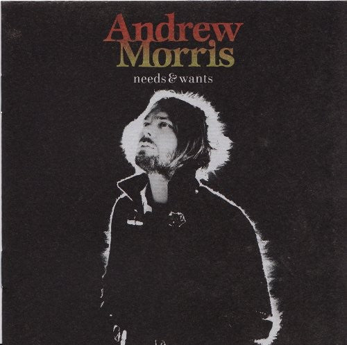 Andrew Morris - Needs & Wants Music CD