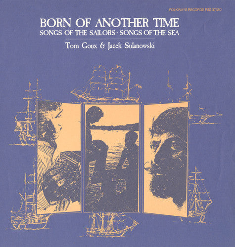Tom Goux - Born of Another Time: Songs of the Sailors [CD]