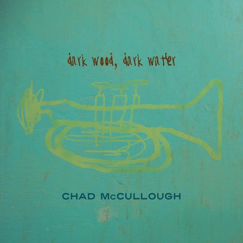 Chad Mccullough - Dark Wood, Dark Water [CD]