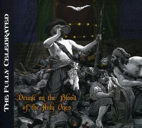The Fully Celebrated - Drunk on the Blood of the Holy Ones [CD]