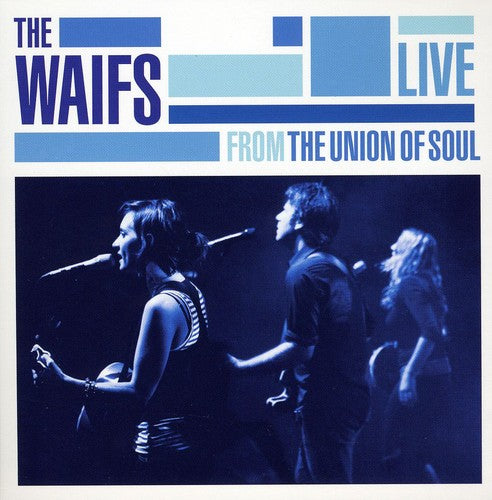 The Waifs - Live from Union of Soul [CD]