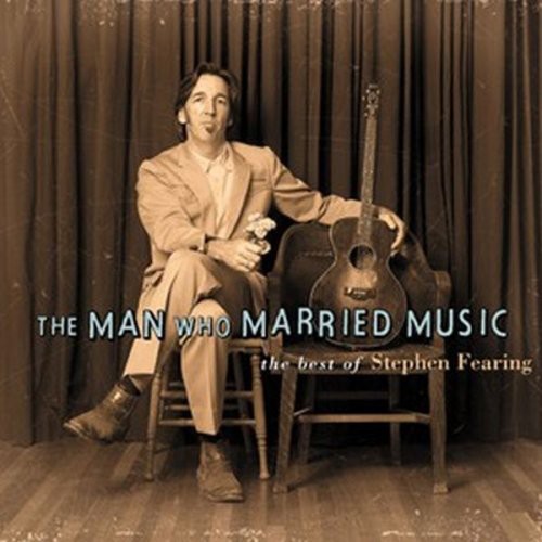 Stephen Fearing - The Man Who Married Music: The Best Of Stephen Fearing Music CD