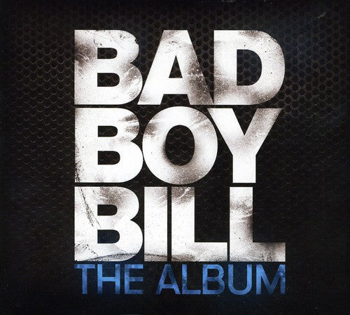Bad Boy Bill - The Album [CD]