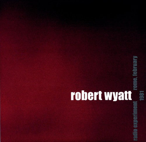 Robert Wyatt - Radio Experiment Rome, February 1981 [LP] [New Vinyl]