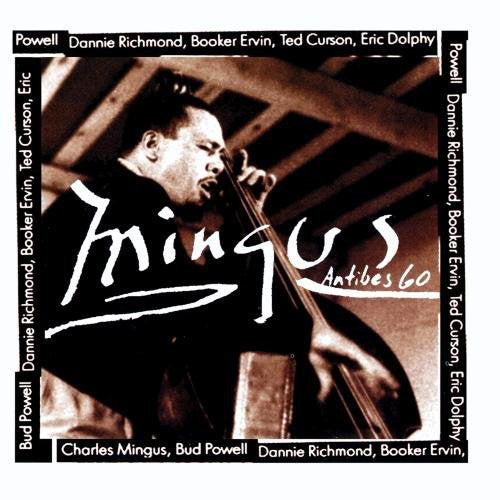 Charles Mingus - Mingus at Antibes [CD]