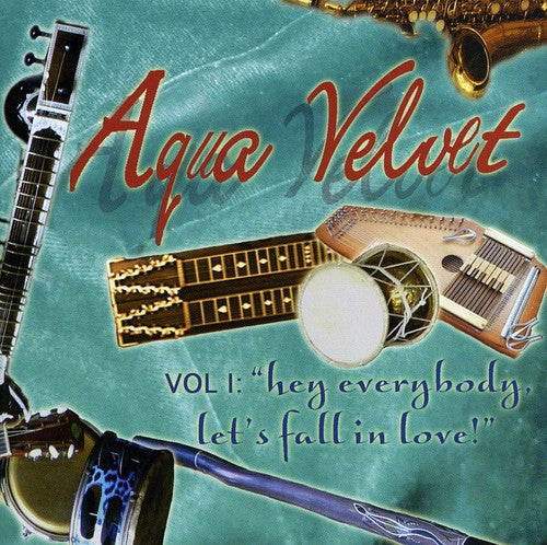 Aqua Velvet - Hey Everybody, Let's Fall In Love, Vol. 1 Music CD