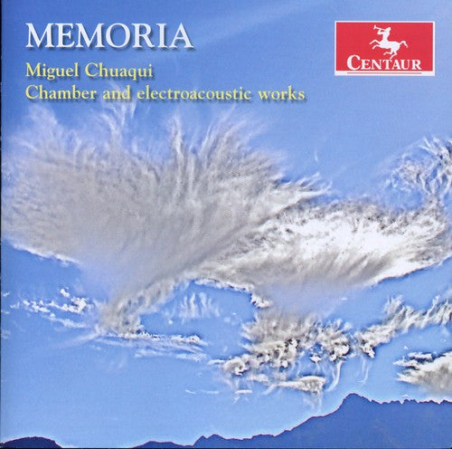 Miguel Chuaqui - Memoria: Chamber & Electroacoustic Works [CD]