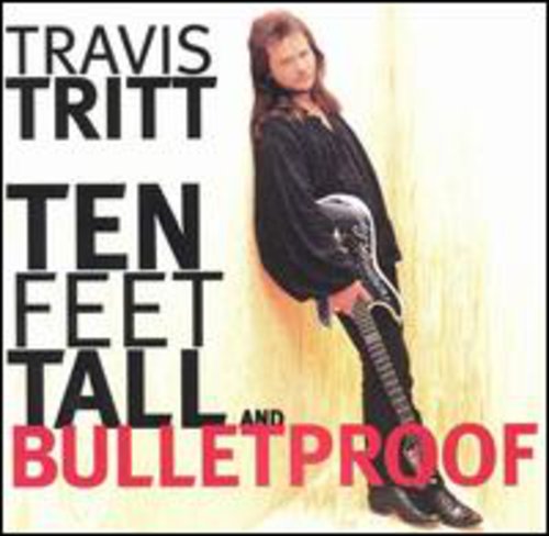 Travis Tritt - Ten Feet Tall & Bulletproof [CD]