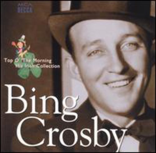 Bing Crosby - Top O the Morning: Irish Collection [CD]