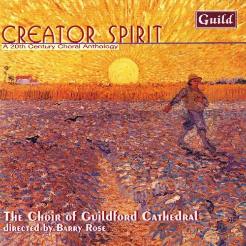 The Choir of Guildford Cathedral - Gray/Naylor/Mathias : Creator Spirit a 20th Century Choral Anthology Music CD
