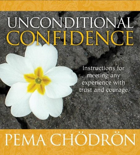 Pema Chodron - Unconditional Confidence [CD]