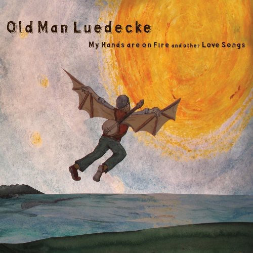 Old Man Luedecke - My Hands Are on Fire & Other Love Songs Music CD