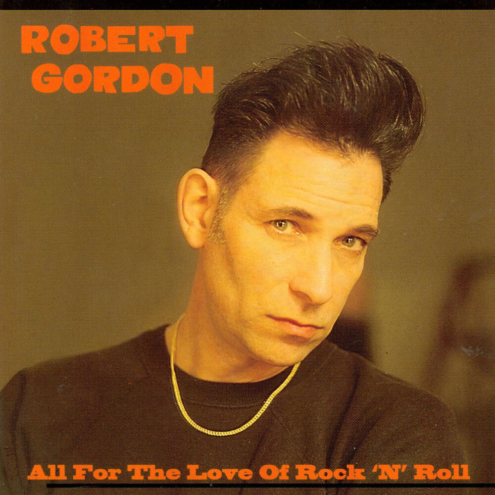Robert Gordon - All for the Love of Rock N Roll [CD]