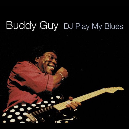 Buddy Guy - D.J. Play My Blues Music CD