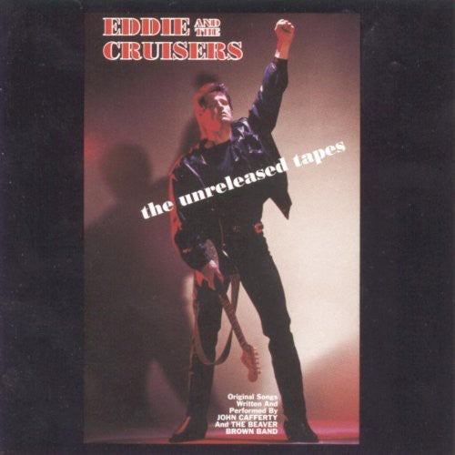 Eddie & The Cruisers - Eddie and the Cruisers: The Unreleased Tapes [CD]