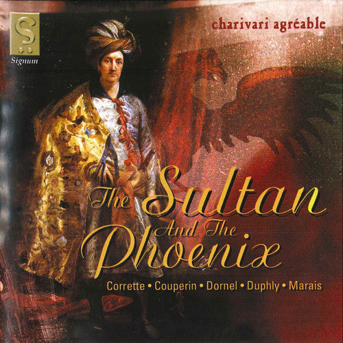 Coperin / Corrette / Charivari Agreable - Sultan & the Phoenix Music CD