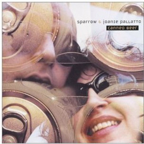 Sparrow & Joanie Pallatto - Canned Beer [CD]
