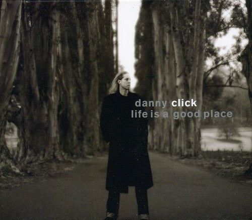 Danny Click - Life Is a Good Place Music CD