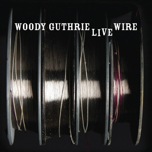 Woody Guthrie - The Live Wire [CD]