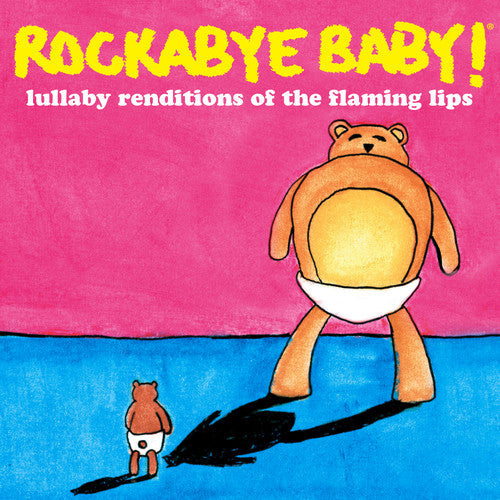 Rockabye Baby! - Lullaby Renditions of the Flaming Lips [CD]