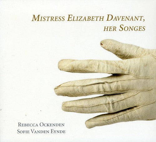 Rebecca Ockenden - Mistress Elizabeth Davenant: Her Songs [Digipak]