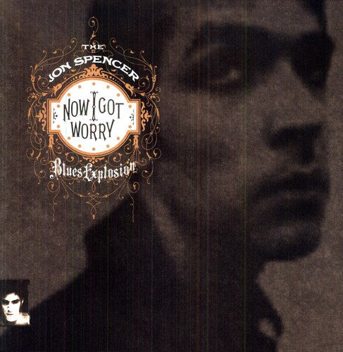 The Jon Spencer Blues Explosion - Now I Got Worry [LP] [New Vinyl]