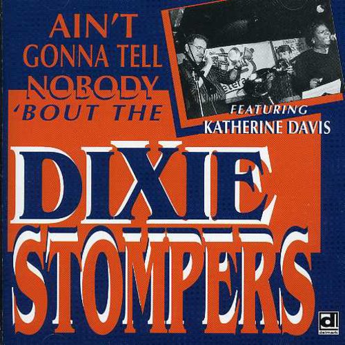 Dixie Stompers - Ain't Gonna Tell Nobody Bout the Dixie Stompers [CD]