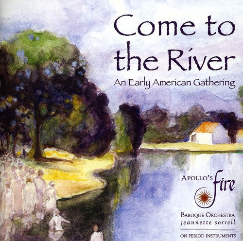 Apollos Fire - Come to the River: An Early American Gathering [CD]