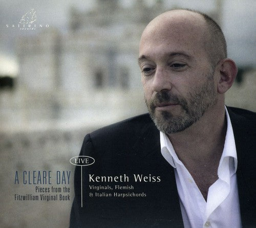 Kenneth Weiss - Cleare Day: Pieces from the Fitzwilliam Virginal [CD]