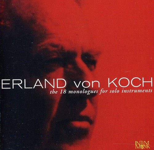 Erland,Von Koch - Eighteen Monologues for Solo Instruments [CD]