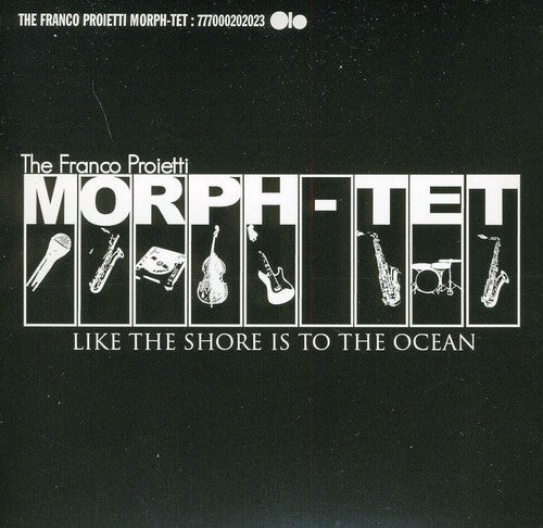 Proietti, Franco Morph-Tet - Like the Shore Is to the Ocean [CD]