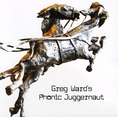 Greg Ward - Greg Ward's Phonic Juggernaut [CD]