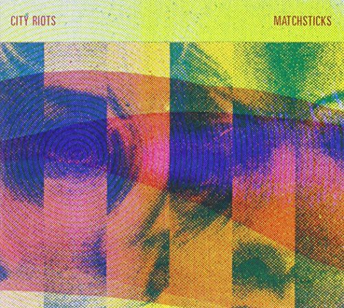 City Riots - Matchsticks [CD]
