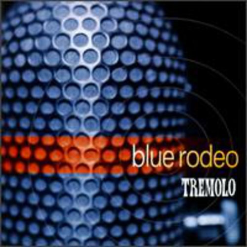 Blue Rodeo - Tremolo [CD]
