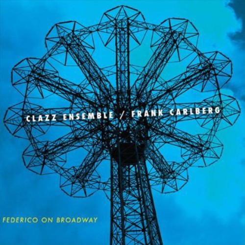 Clazz Ensemble & Frank Carlberg - Federico on Broadway Music CD