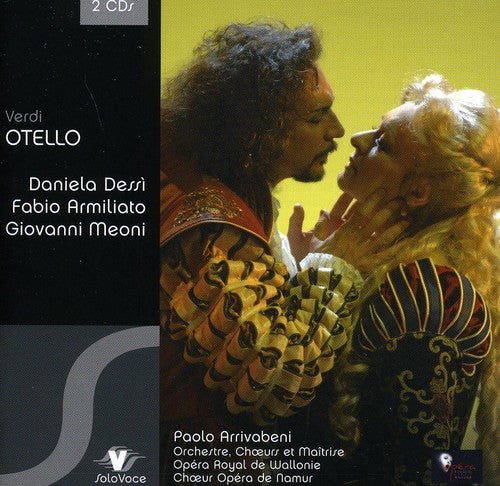 Fabio Armiliato, Daniela DessÃ¬, Giovanni Meoni, Paolo Arrivabeni, Luciano Montanaro, James Edwards, Sophie Fournier, Roger Joakim, Marc Tissons, Opéra Wallonie, Cristiano Cremonini & Choir Opéra Wallonie - Otello [2 CD]