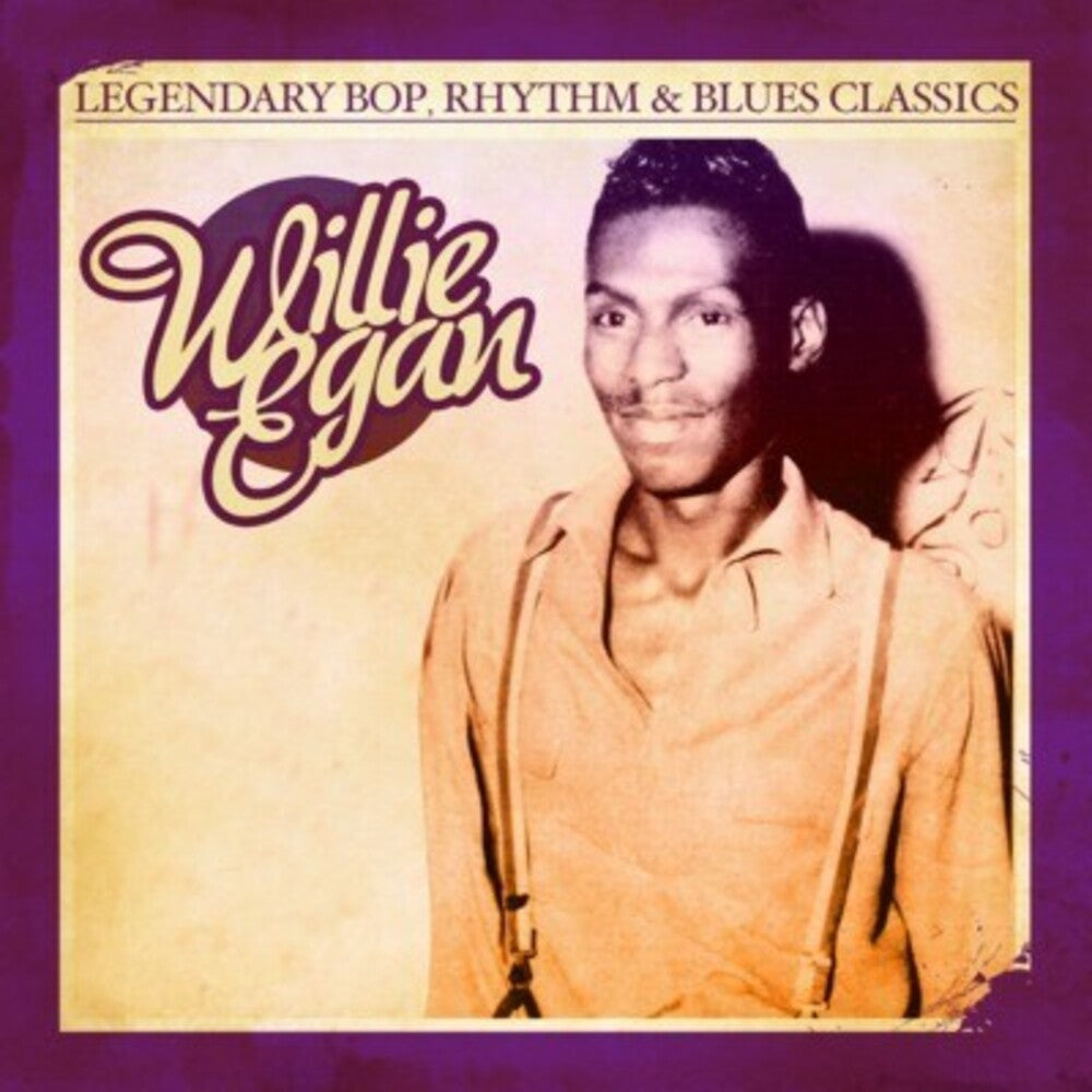 Willie Egan - Legendary Bop Rhythm & Blues Classics [CD]