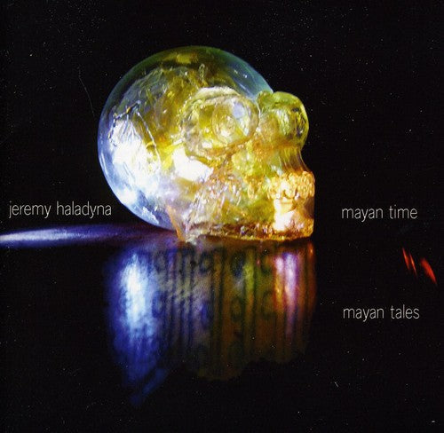 Jeremy Haladyna - Mayan Time Mayan Tales Music CD
