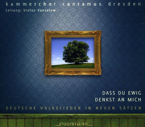 Kammerchor Cantamus Dresden - Dass Du Ewig Denkst An Mich [Digipak]