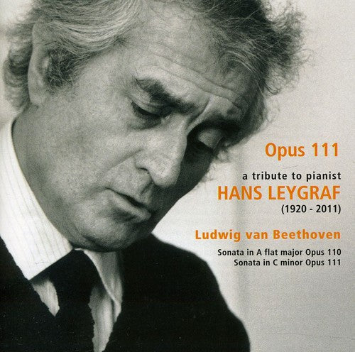 Beethoven / Hans Leygraf - Opus 111: Tribute to Pianist Hans Leygraf [CD]
