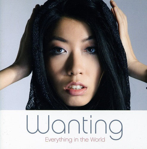 Wanting - Everything in the World [CD]