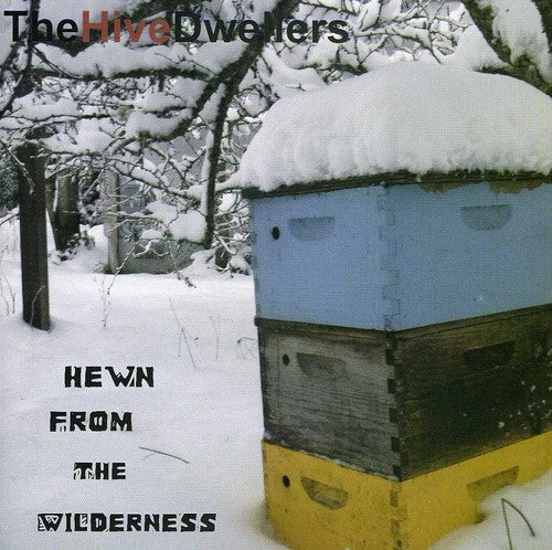 Hive Dwellers - Hewn from the Wilderness Music CD