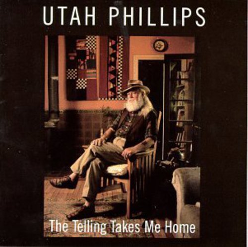 Utah Phillips - Telling Takes Me Home [CD]