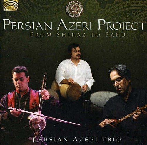 Persian Azeri Project - From Shiraz to Baku Music CD