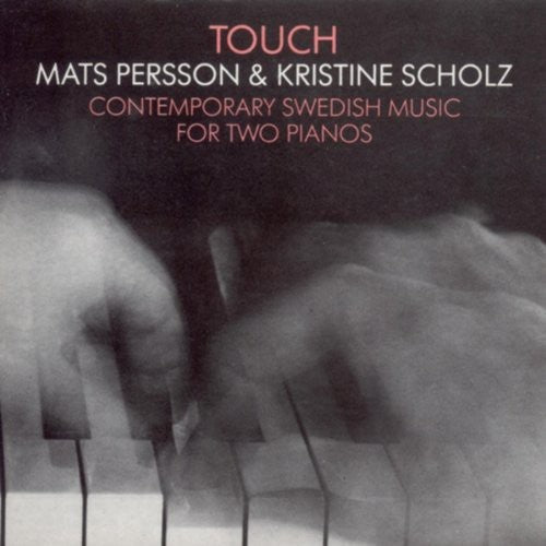 Mats Persson - Touch: Contemporary Swedish Music for Two Pianos [CD]