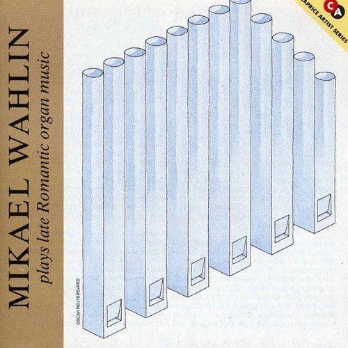 Mikael Wahlin - Wahlin Plays Late Romantic Organ Music Music CD