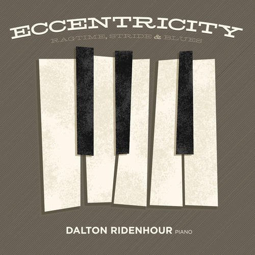 Dalton Ridenhour - Eccentricity: Ragtime, Stride and Blues [CD]