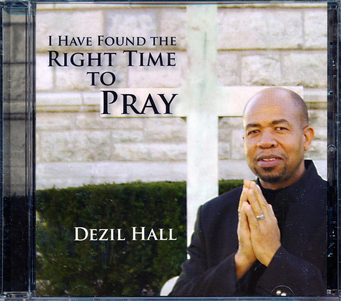Dezil Hall - I Have Found The Right Time To Pray [New] [New CD]